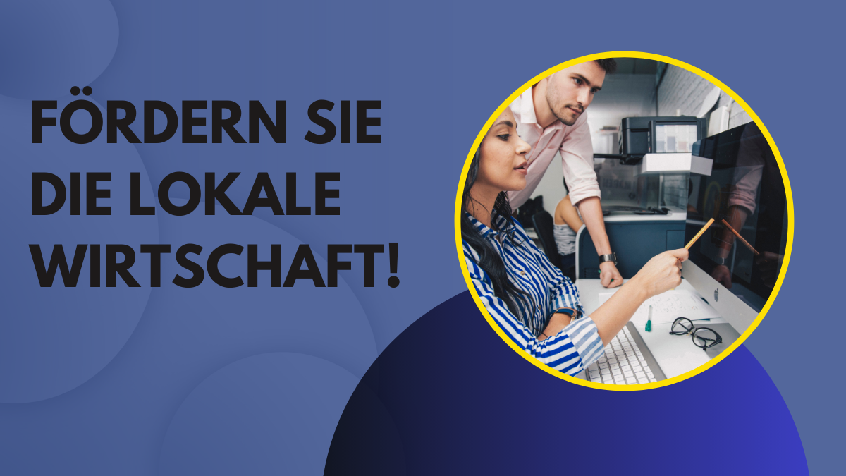 Fördern Sie die lokale Wirtschaft!